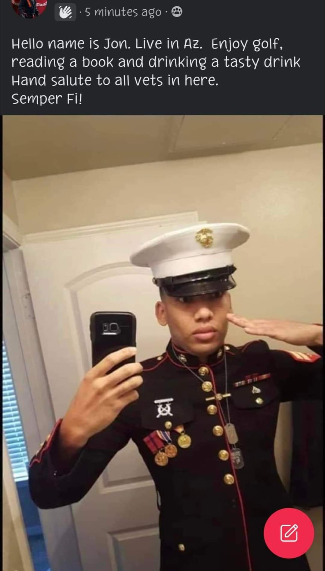 LCpl Dumbass - Hello name is Jon. Live in AZ. Enjoy golf, reading a book and drinking a tasty drink. Hand salute to all vets in here. Semper Fi!