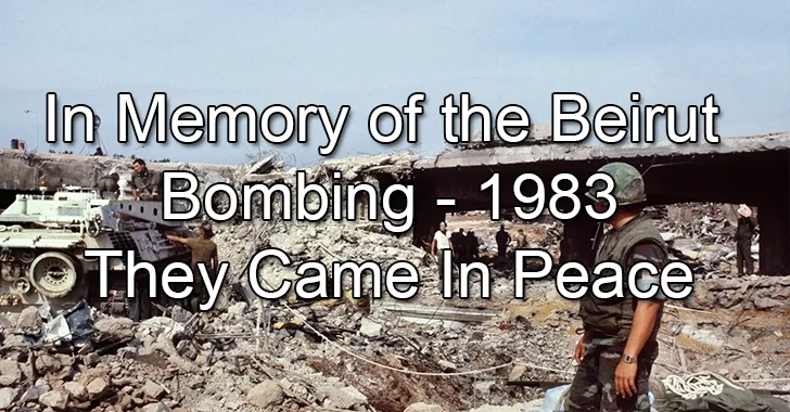 42nd Anniversary of the Beirut Barracks Bombing 42nd Anniversary of the Beirut Barracks Bombing
